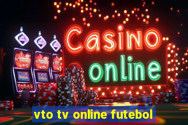 vto tv online futebol